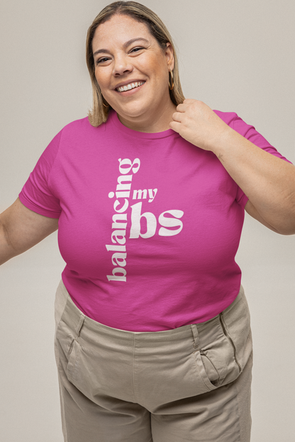 NEW!! Balancing Your BS Women's Tee